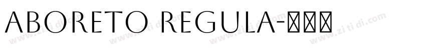 Aboreto Regula字体转换 Aboreto Regula字体转换